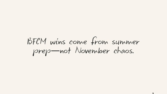 Why Your BFCM Campaign Should Start in Summer (Not November)