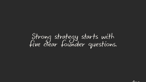 The 5 Questions Every Founder Should Ask Before Writing a Strategy