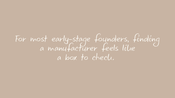The 3 Mistakes Founders Make When Choosing a Manufacturer